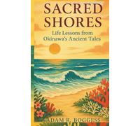 Sacred Shores: Life Lessons from Okinawa’s Ancient Tales