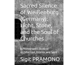 Sacred Silence of Weißenburg (Germany): Light, Stone, and the Soul of Churches: A Photographic Study of Architecture, Interior, and Spirit