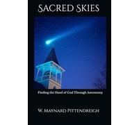 Sacred Skies: Finding the Hand of God Through Astronomy