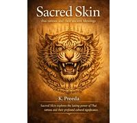 Sacred Skin: Sacred Skin explores the lasting power of Thai tattoos and their profound cultural significance.