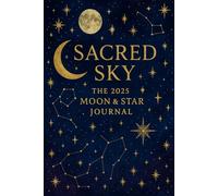 Sacred Sky: The 2025 Moon & Star Journal