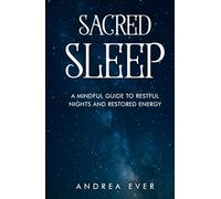 Sacred Sleep: A Mindful Guide to Restful Nights and Restored Energy