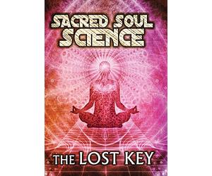 Sacred Soul Science: The Lost Key