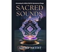 SACRED SOUNDS: Harnessing the Infinite Field for Spontaneous Change