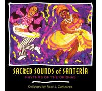 [(Sacred Sounds of Santeria: Rhythms of the Orishas )] [Author: Raul J. Canizares] [Apr-2004]