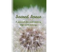 SACRED SPACE: A JOURNAL FOR SOUL-TENDING AND TRUTH-SEEKING