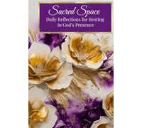 Sacred Space: Daily Reflections for Resting in God's Presence