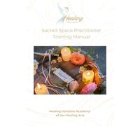 Sacred Space Practitioner: Healing Horizons Academy Training Manual