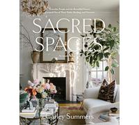 Sacred Spaces: Everyday People and the Beautiful Homes Created Out of Their Trials, Healing, and Victories