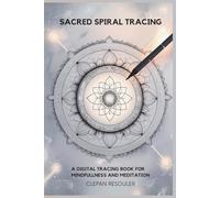 Sacred Spiral Tracing: 60 Mandala Patterns to Unlock Focus, Flow & Inner Stillness (Kindle Scribe Exclusive): A Mindful Mandala Tracing Workbook Featuring Sacred Geometry, Floral Symmetry & Energy.
