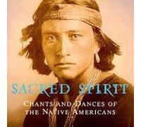 Sacred Spirit: Chants And Dances Of The Native Americans
