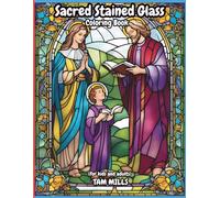 Sacred Stained Glass: Christian Church Windows Coloring Book for Peace & Reflection: Calming Christian Coloring Book Featuring 70 Sacred Stained-Glass Scenes