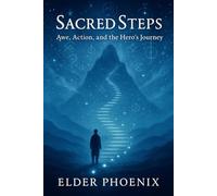 Sacred Steps - Awe, Action, and the Hero’s Journey