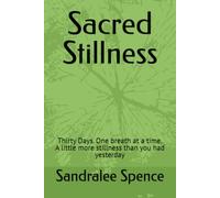 Sacred Stillness: Thirty Days. One breath at a time. A little more stillness than you had yesterday
