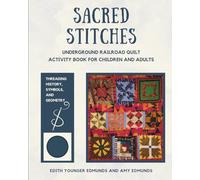 Sacred Stitches: Underground Railroad Quilt Activity Book for Children and Adults