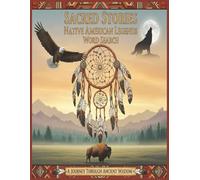 Sacred Stories: Native American Legends Word Search: 64 Puzzles Exploring Tribal Myths, Symbols, and Traditions Across America