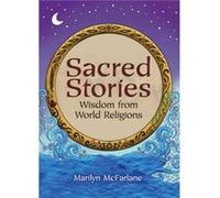 Sacred Stories Wisdom from World Religions by Marilyn McFarlane & Illustrated by Caroline O Berg Marilyn McFarlane Illustrated by Caroline O Berg (Auteur)