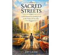 Sacred Streets: A Devotional for Finding God in the Noise of City Life