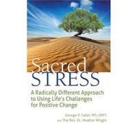 Sacred Stress by George R. George R. Faller FallerThe Rev. Dr. Heather The Rev. Dr. Heather Wright Wright George R. George R. Faller FallerThe Rev. Dr. Heather The Rev. Dr. Heather Wright Wright (Aute