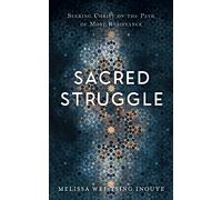 Sacred Struggle : Seeking Christ on the Path of Most Resistance