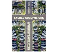 Sacred Subdivisions: The Postsuburban Transformation Of American Evangelicalism
