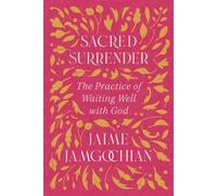 Sacred Surrender The Practice of Waiting Well with God - Jaime Jamgochian - David C Cook - ebook (ePub) - Livre