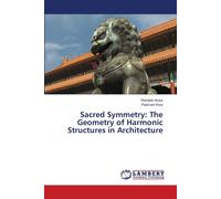 Sacred Symmetry: The Geometry Of Harmonic Structures In Architecture