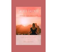Sacred Talents: Awaken Your Inner Light | Identify and Nurture Your Spiritual Gifts