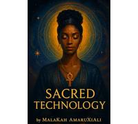 Sacred Technology Unlocking the divine codes of feminine power pleasure and purpose