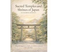 Sacred Temples and Shrines of Japan: A Peaceful Adult Coloring Journey Through Quiet Japanese Landscapes