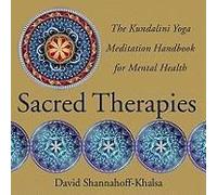 Sacred Therapies: The Kundalini Yoga Meditation Handbook For Mental Health