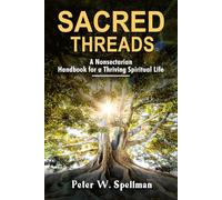 Sacred Threads: A Nonsectarian Handbook for a Thriving Spiritual Life