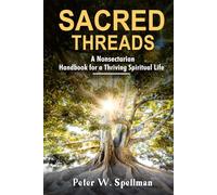 Sacred Threads: A Nonsectarian Handbook for a Thriving Spiritual Life