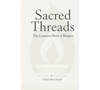 Sacred Threads: The Common Heart of Religion