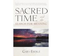 Sacred Time and the Search for Meaning