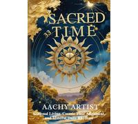 SACRED TIME: Seasonal Living, Cosmic Time Alignment, and Mindful Daily Rhythms