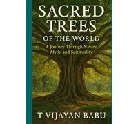 Sacred Trees of the World: A Journey Through Nature, Myth, and Spirituality