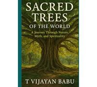 Sacred Trees of the World: A Journey Through Nature, Myth, and Spirituality