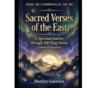 Sacred Verses of the East: A Spiritual Journey through 300 Tang Poems (Volume II: Expansion): Depth, Time, and the Eternal Soul
