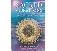 Sacred Vibrations: The Transformative Power of Crystalline Sound and Music