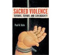 Sacred Violence, Law, Meaning, and Violence Series Paul W. Kahn (Auteur)