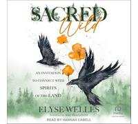 Sacred Wild: An Invitation to Connect With Spirits of the Land