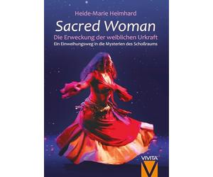 Sacred Woman: Die Erweckung der weiblichen Urkraft