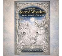 Sacred Wonders: Sacred Animals of the Wild: A Relaxing Decorative Coloring Book for Adults