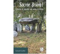 Sacrée Brière ! - Histoires et légendes des saints de Brière - Gérard Guilet - Nouvelles Editions Sutton - broché - Etude