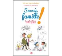 Sacrée famille !: Les sept vérités du bonheur familial