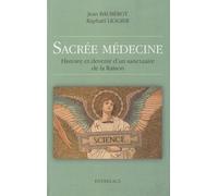 Sacrée médecine : Histoire et devenir d'un sanctuaire de la Raison