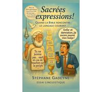 Sacrées expressions !: Quand la Bible rencontre le langage courant