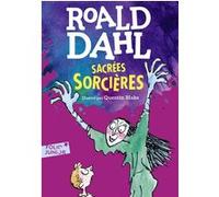 Sacrées sorcières Roald Dahl (Auteur), Marie Farré (Traduction), Quentin Blake (Illustration)