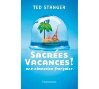 Sacrées vacances!: Une obsession française